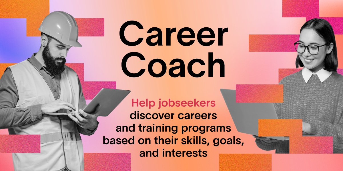 Career Coach - Help jobseekers discover careers and training programs based on their skills, goals, and interests.